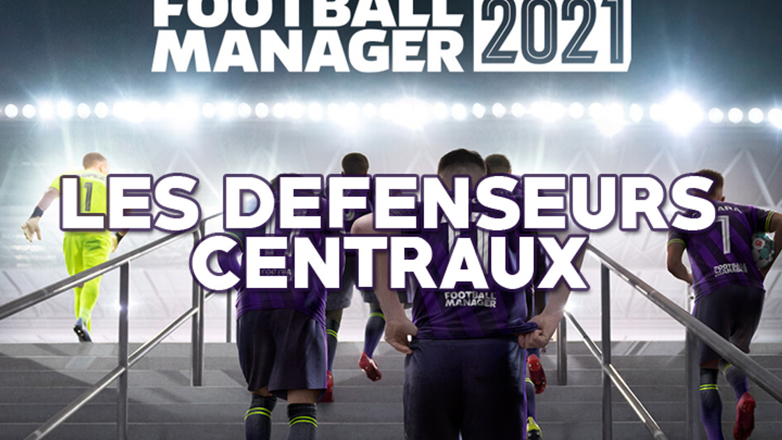 Wonderkids Football Manager 2021 : Les meilleurs défenseurs centraux, pépites et plus gros potentiels