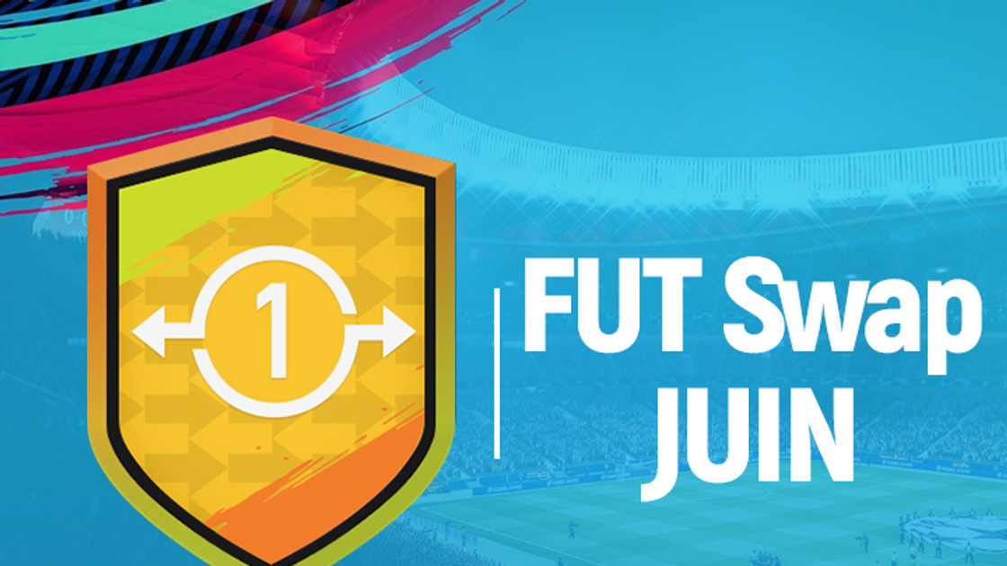 FIFA 19 : Echanges FUT, swap deals de juin