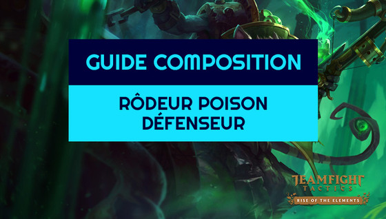 Comment jouer la composition Rôdeur / Poison / Défenseur