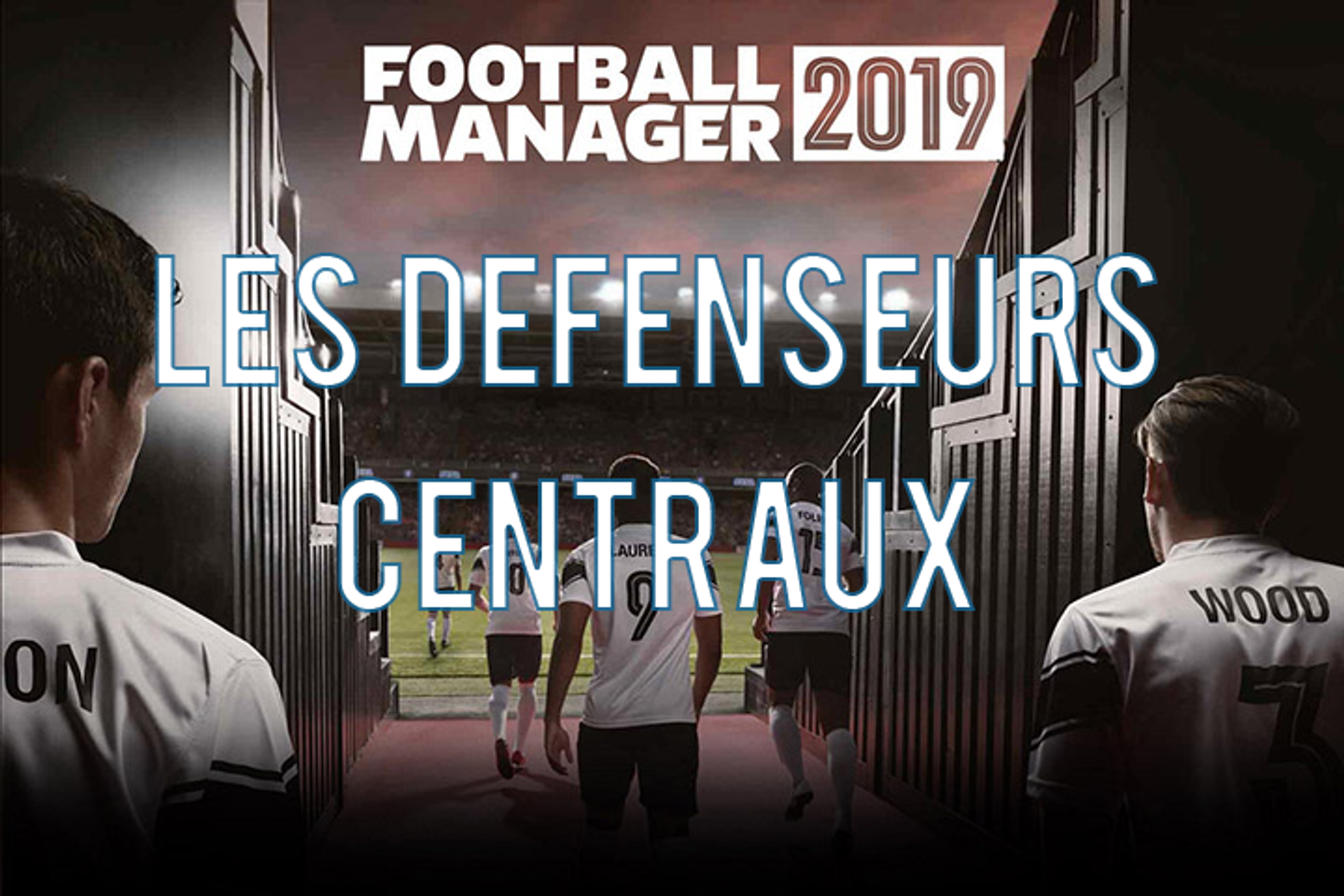 Nos guides sur FM 2019