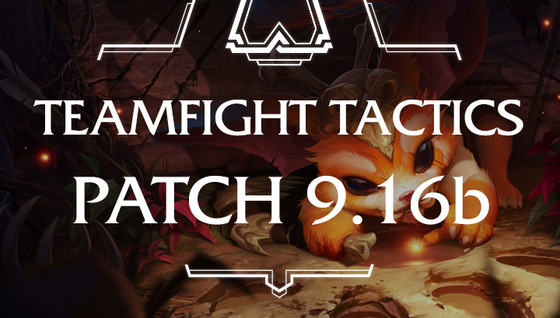 Patch 9.16b de TFT : Toutes les infos