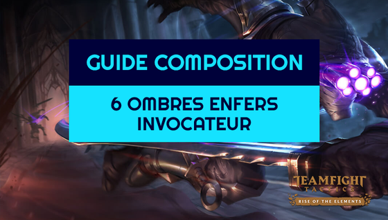 Comment jouer la composition 6 Ombres / Invocateur / Enfers