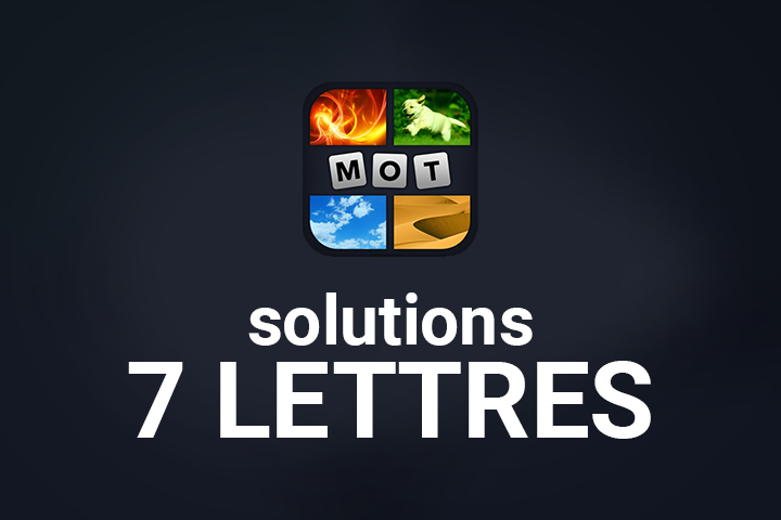 4 Images 1 Mot 7 Lettres Solution Breakflip Actualites Et Guides Sur Les Jeux Video Du Moment