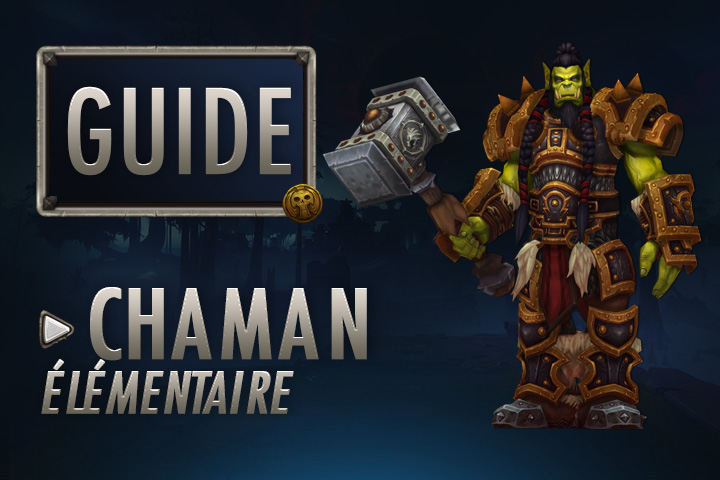 WoW : Guide Chaman Élémentaire
