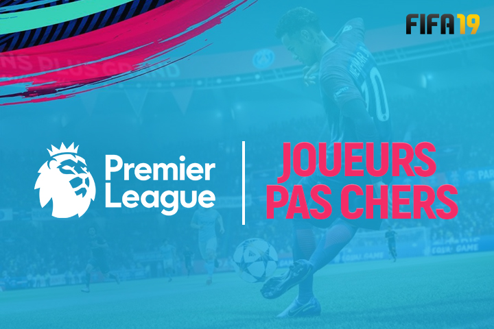 FIFA 19 : FUT, meilleurs joueurs pas chers de la Premier League