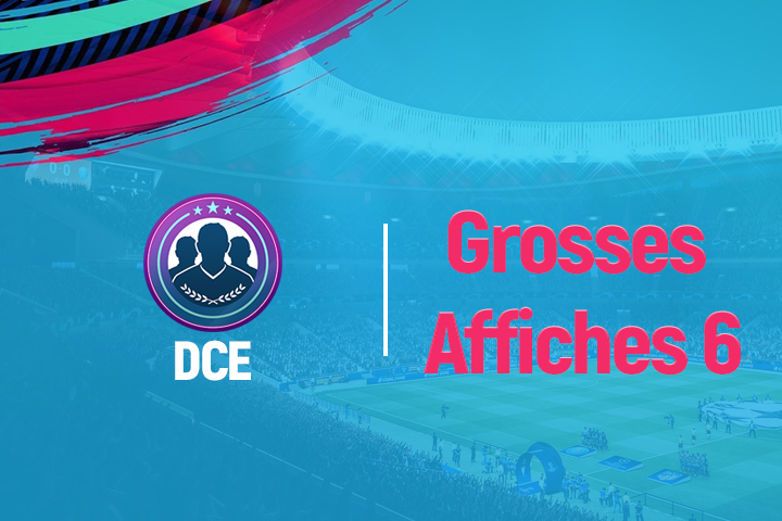FIFA 19 : Solution DCE Grosses affiches, semaine 6
