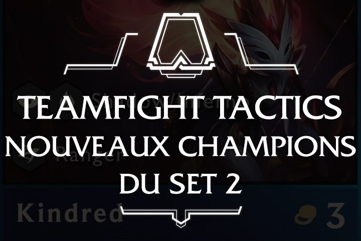 TFT : Nouveaux champions du Set 2, toutes les infos