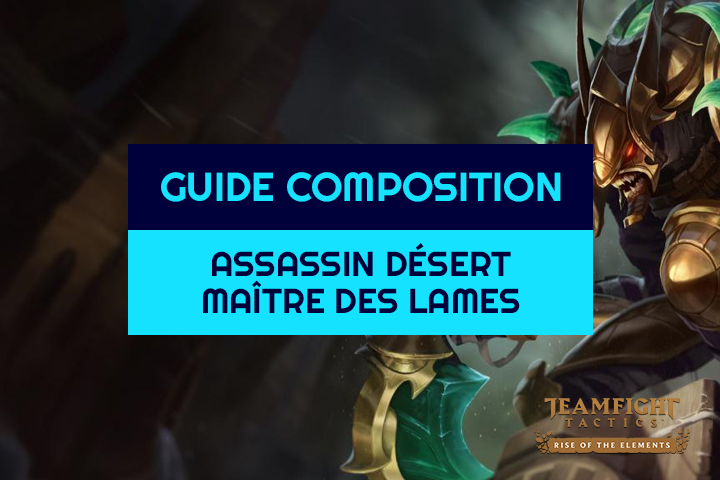 TFT : Compo Blender Assassin, Maître des lames et Désert