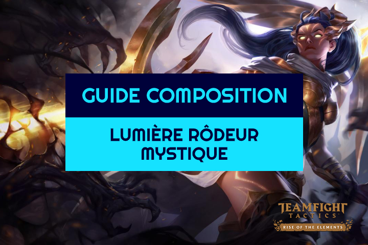 TFT : Compo Lumière, Rôdeur et Mystique sur Teamfight Tactics
