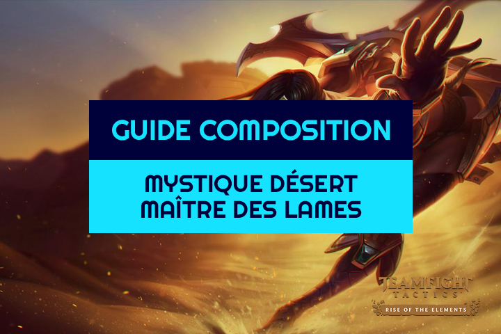 TFT : Compo Maître des lames, Mystique et Désert sur Teamfight Tactics