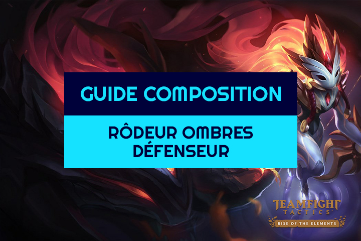 TFT : Compo Rôdeur, Ombres et Défenseur sur Teamfight Tactics