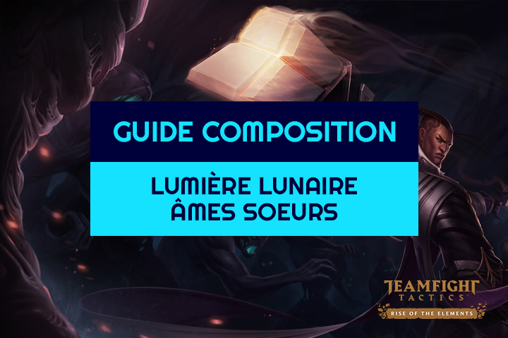 TFT : Compo Lumière, Âmes soeurs et Lunaire sur Teamfight Tactics