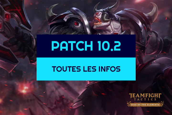 Patch 10.2 TFT : Toutes les infos sur les buffs, nerfs et équilibrage