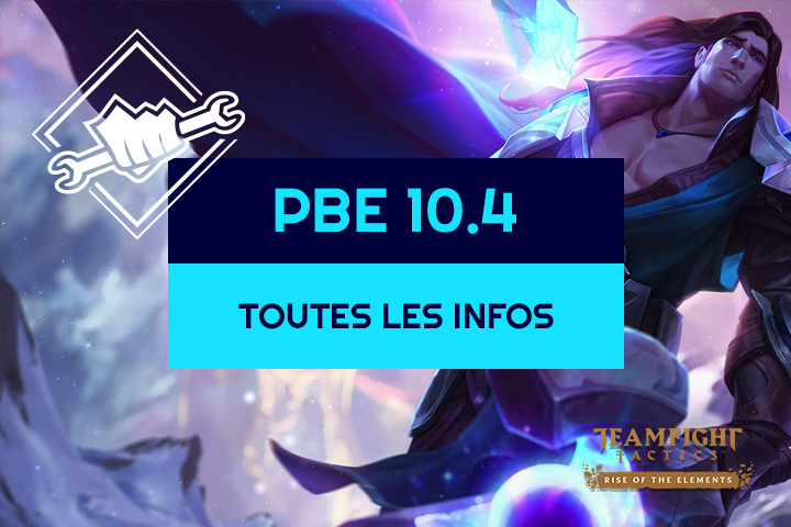 TFT : Patch 10.4, toutes les infos sur le PBE