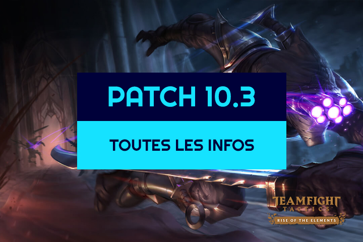TFT : Patch 10.3, toutes les infos sur les buffs, nerfs et ajustements