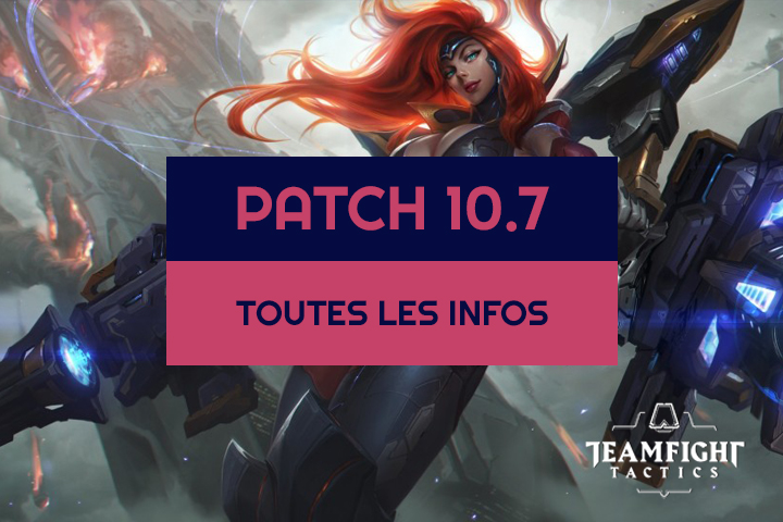 TFT : Patch 10.7, toutes les infos sur les buffs et nerfs