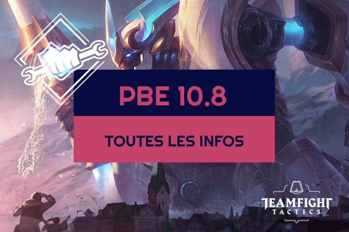 TFT : Patch 10.8, toutes les infos sur le PBE
