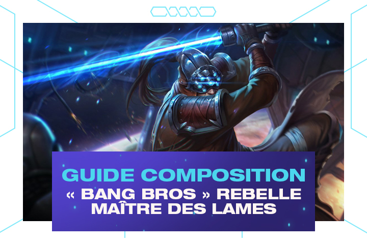 TFT : Compo Bang Bros Maître des lames et Rebelle sur le set 3.5 de Teamfight Tactics