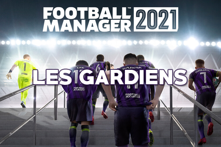 Wonderkids Football Manager 2021 : Les meilleurs gardiens, pépites et plus gros potentiels