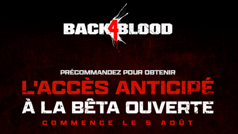 Heure de la beta ouverte de Back 4 Blood, quand débute-t-elle ?