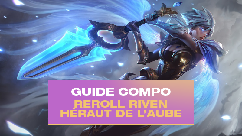 TFT : Compo Reroll Riven et Nidalee avec Héraut de l’Aube (Dawnbringer)