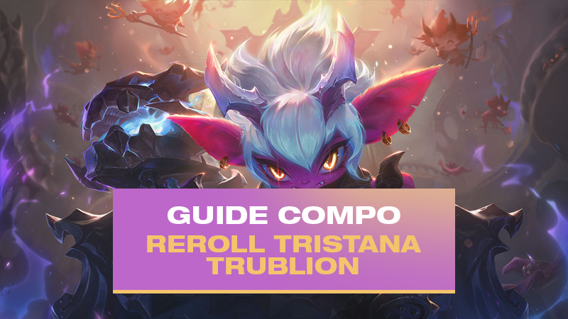 TFT : Compo Reroll Tristana et Kennen avec Trublion (Hellion)