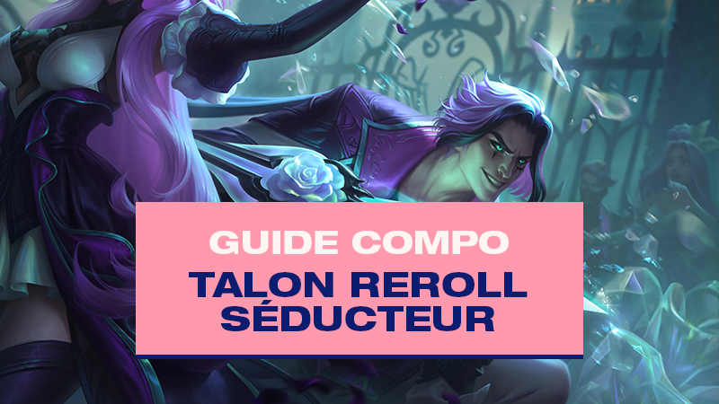 Compo TFT Talon Reroll avec Séducteur (Debonair) et Assassin au Set 6.5