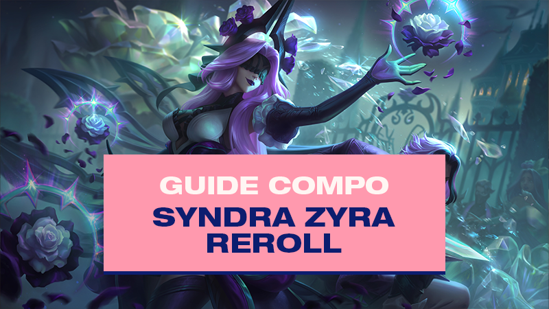 Compo TFT Syndra et Zyra Reroll avec Séducteur (Debonair) au Set 6.5