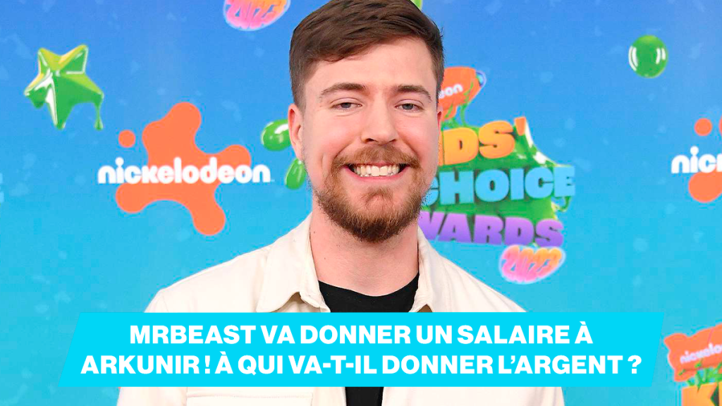 MrBeast va donner un salaire à Arkunir ! À qui va-t-il donner l’argent ?