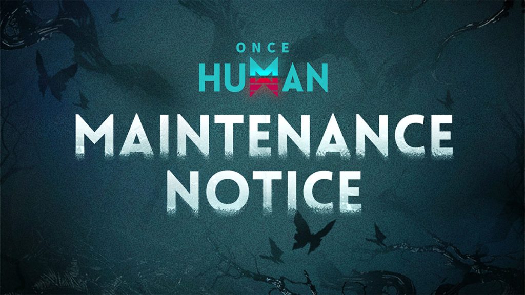 Heure de fin Maintenance des serveurs de Once Human : quand se termine la maj de juillet ?